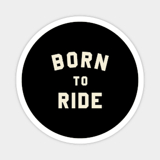 Born To Ride Magnet